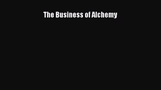 Read The Business of Alchemy Ebook Free
