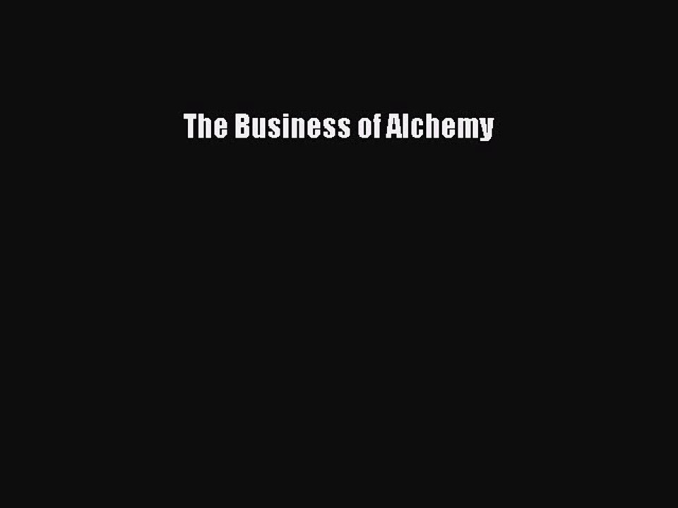 Read The Business of Alchemy Ebook Free