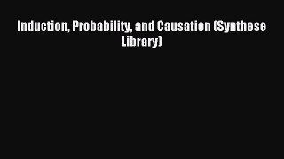 Read Induction Probability and Causation (Synthese Library) Ebook Free