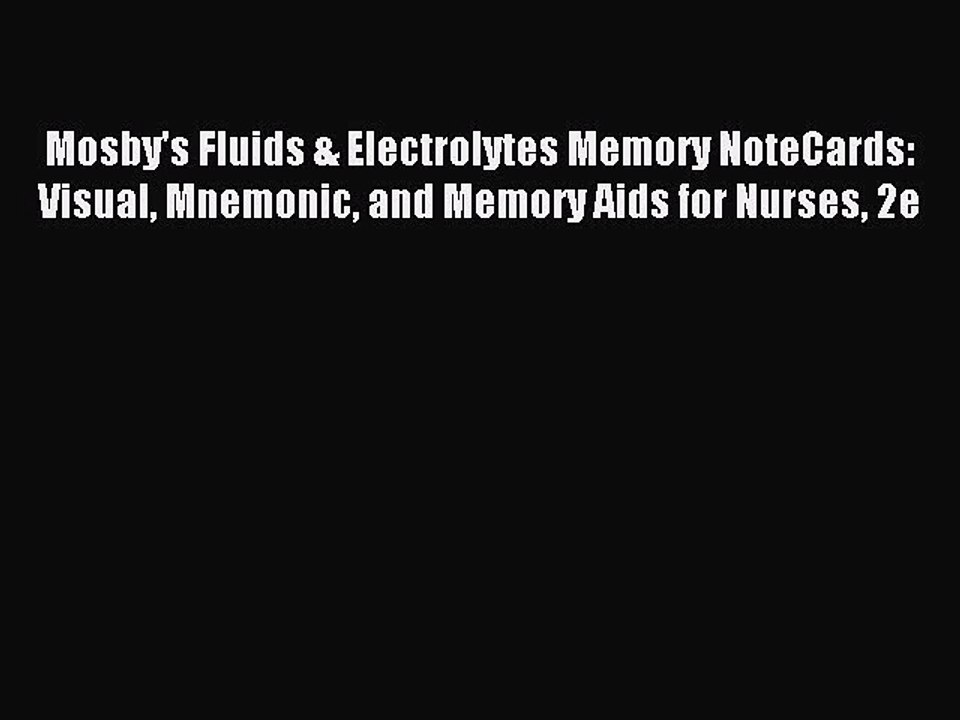 Read Mosby's Fluids & Electrolytes Memory NoteCards: Visual Mnemonic and Memory Aids for Nurses