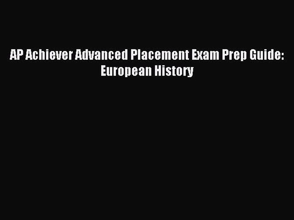 Read AP Achiever Advanced Placement Exam Prep Guide: European History PDF Free