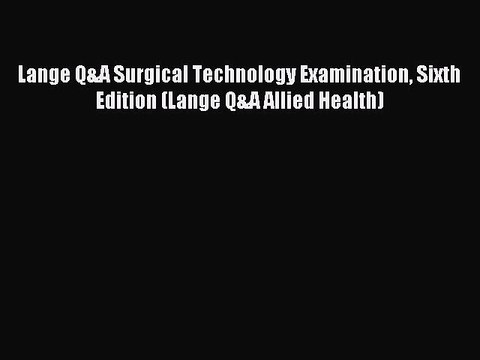 Download Lange Q&A Surgical Technology Examination Sixth Edition (Lange Q&A Allied Health)