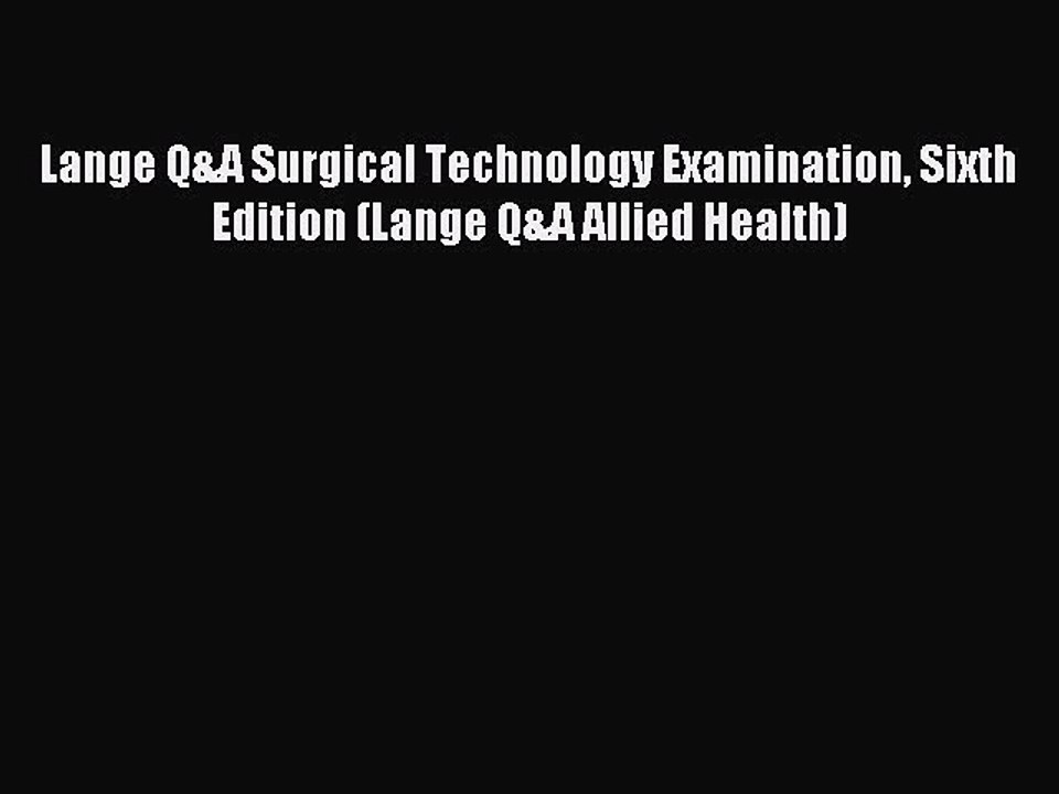 Download Lange Q&A Surgical Technology Examination Sixth Edition (Lange Q&A Allied Health)