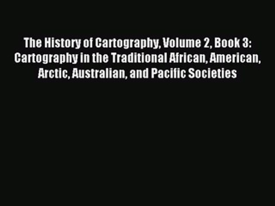 Read The History of Cartography Volume 2 Book 3: Cartography in the Traditional African American