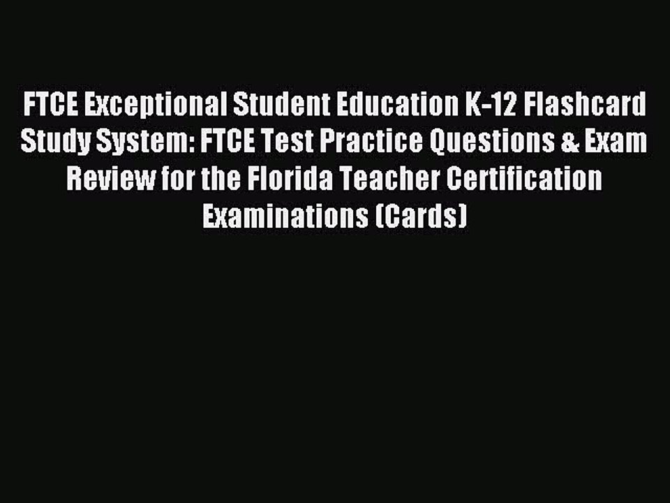 Read FTCE Exceptional Student Education K-12 Flashcard Study System: FTCE Test Practice Questions