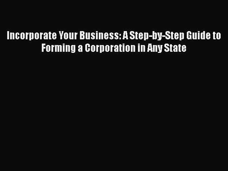 Download Incorporate Your Business: A Step-by-Step Guide to Forming a Corporation in Any State