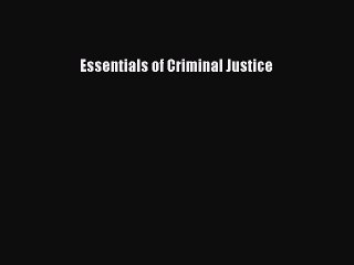 Read Essentials of Criminal Justice Ebook Free