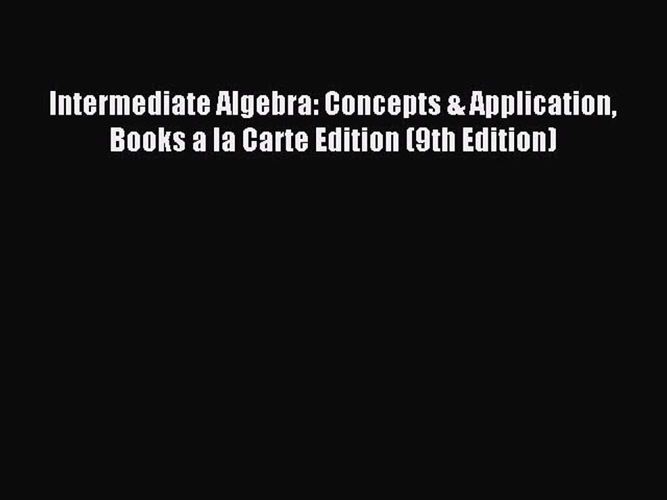 Read Intermediate Algebra: Concepts & Application Books a la Carte Edition (9th Edition) Ebook