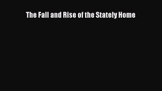 PDF The Fall and Rise of the Stately Home Free Books