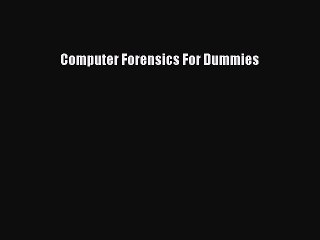 Read Computer Forensics For Dummies Ebook Free