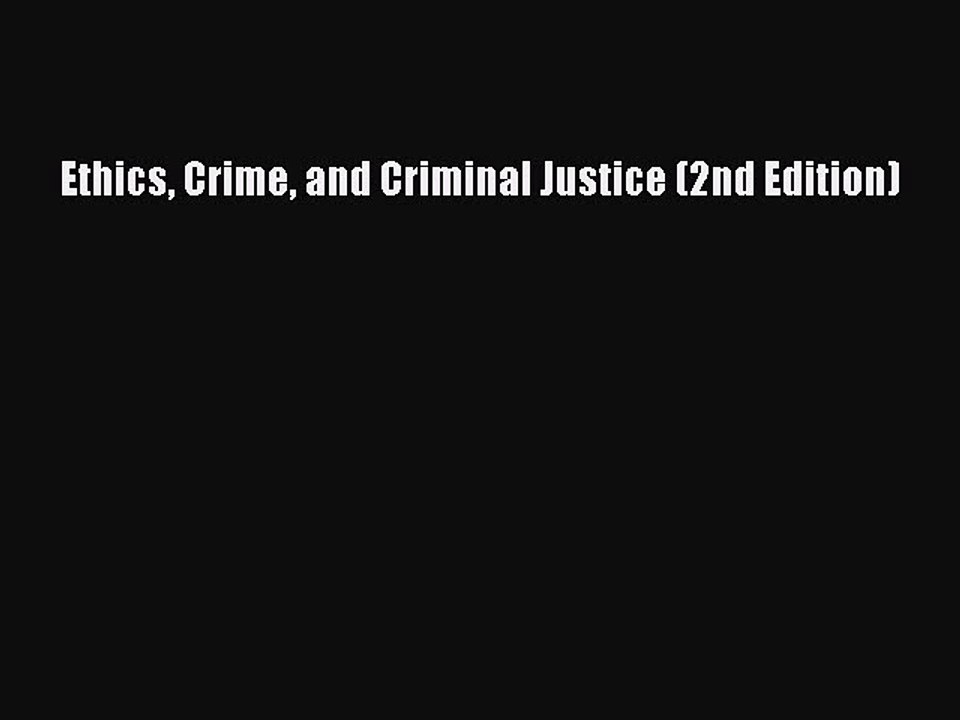 Download Ethics Crime and Criminal Justice (2nd Edition) Ebook Free