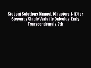 Read Student Solutions Manual (Chapters 1-11) for Stewart's Single Variable Calculus: Early
