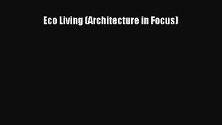 Download Eco Living (Architecture in Focus) Ebook