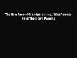 Download The New Face of Grandparenting... Why Parents Need Their Own Parents Free Books