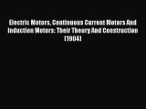 [PDF] Electric Motors Continuous Current Motors And Induction Motors: Their Theory And Construction#