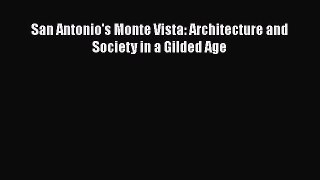 Download San Antonio's Monte Vista: Architecture and Society in a Gilded Age Read Online