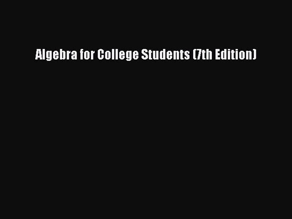 Download Algebra for College Students (7th Edition) Ebook Free