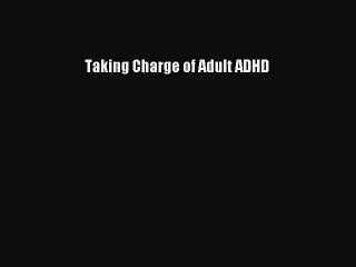 PDF Taking Charge of Adult ADHD  Read Online