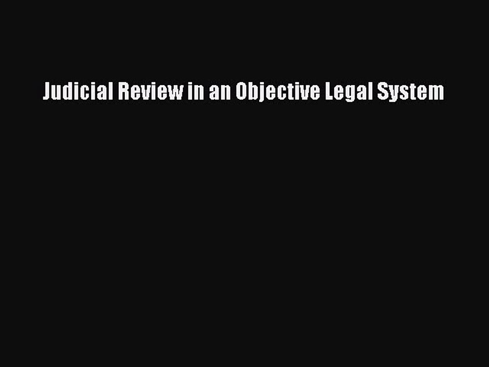 Read Judicial Review in an Objective Legal System Ebook Free