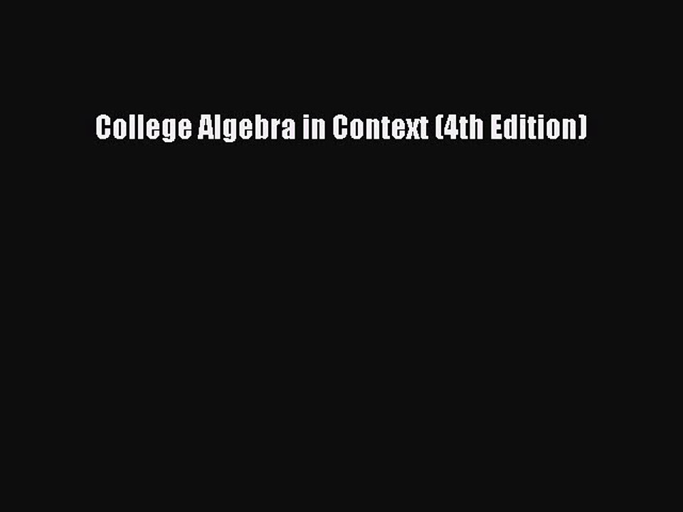 Read College Algebra in Context (4th Edition) PDF Online