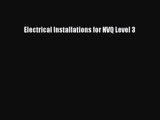 [Download] Electrical Installations for NVQ Level 3# [PDF] Online
