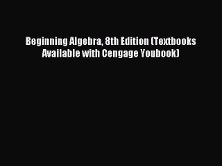 Download Beginning Algebra 8th Edition (Textbooks Available with Cengage Youbook) PDF Online
