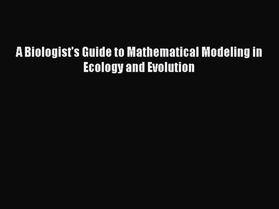 Read A Biologist's Guide to Mathematical Modeling in Ecology and Evolution Ebook Free