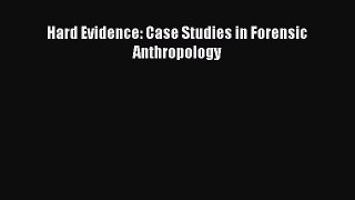 Read Hard Evidence: Case Studies in Forensic Anthropology Ebook Free