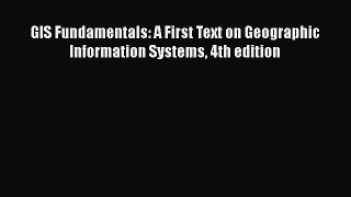 Download GIS Fundamentals: A First Text on Geographic Information Systems 4th edition Free