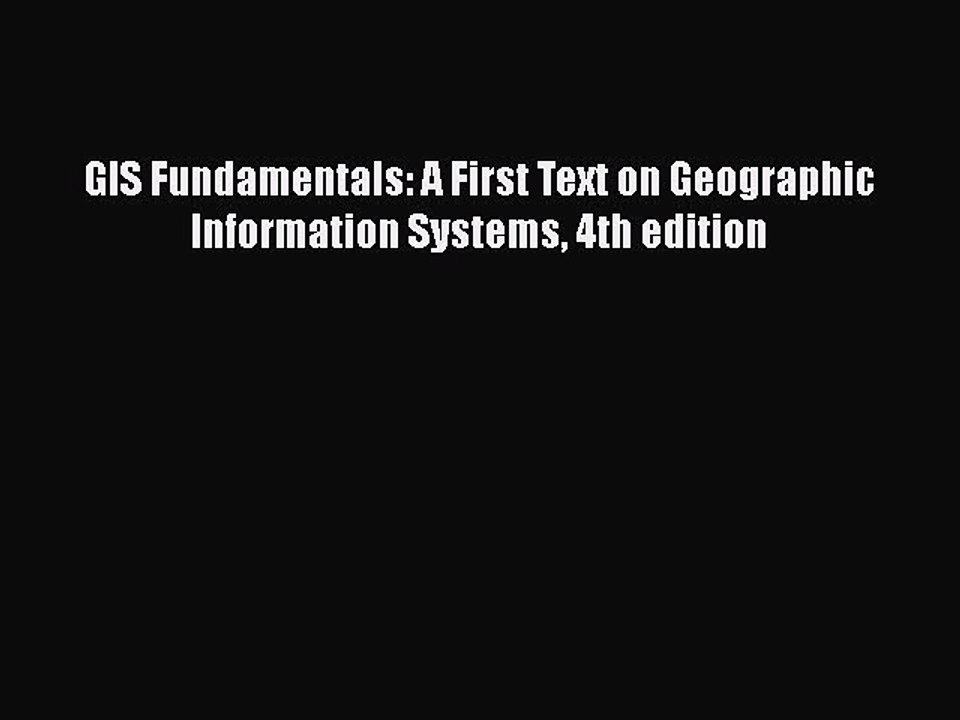 Download GIS Fundamentals: A First Text on Geographic Information Systems 4th edition Free