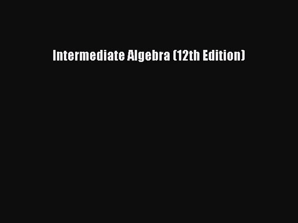 Read Intermediate Algebra (12th Edition) PDF Free