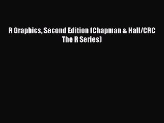 Read R Graphics Second Edition (Chapman & Hall/CRC The R Series) Ebook Free