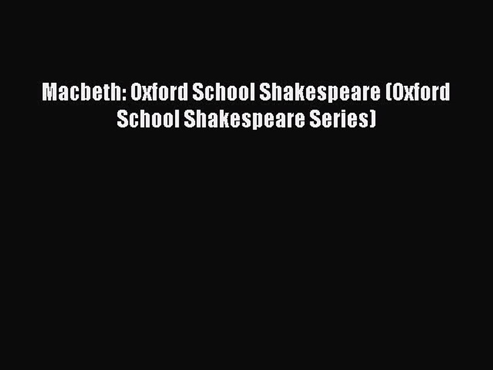 Download Macbeth: Oxford School Shakespeare (Oxford School Shakespeare Series) PDF Online