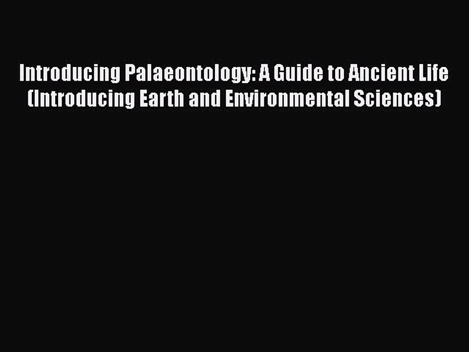 PDF Introducing Palaeontology: A Guide to Ancient Life (Introducing Earth and Environmental