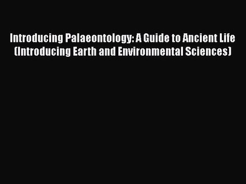 PDF Introducing Palaeontology: A Guide to Ancient Life (Introducing Earth and Environmental