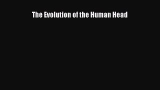 PDF The Evolution of the Human Head Free Books