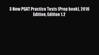Read 3 New PSAT Practice Tests (Prep book) 2016 Edition Edition 1.2 Ebook Free