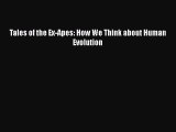 PDF Tales of the Ex-Apes: How We Think about Human Evolution  Read Online