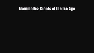 PDF Mammoths: Giants of the Ice Age Free Books