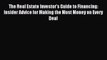 Read The Real Estate Investor's Guide to Financing: Insider Advice for Making the Most Money