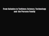 Read From Galaxies to Turbines: Science Technology and  the Parsons Family Ebook Free