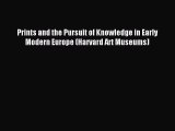 Read Prints and the Pursuit of Knowledge in Early Modern Europe (Harvard Art Museums) Ebook