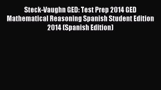 Read Steck-Vaughn GED: Test Prep 2014 GED Mathematical Reasoning Spanish Student Edition 2014