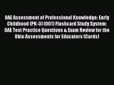 Download OAE Assessment of Professional Knowledge: Early Childhood (PK-3) (001) Flashcard Study