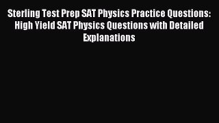 Read Sterling Test Prep SAT Physics Practice Questions: High Yield SAT Physics Questions with