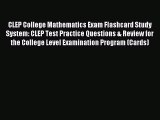 Read CLEP College Mathematics Exam Flashcard Study System: CLEP Test Practice Questions & Review