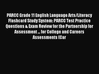 Read PARCC Grade 11 English Language Arts/Literacy Flashcard Study System: PARCC Test Practice