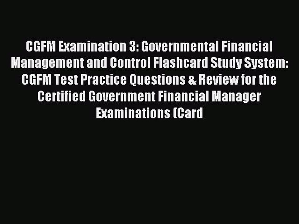 Read CGFM Examination 3: Governmental Financial Management and Control Flashcard Study System: