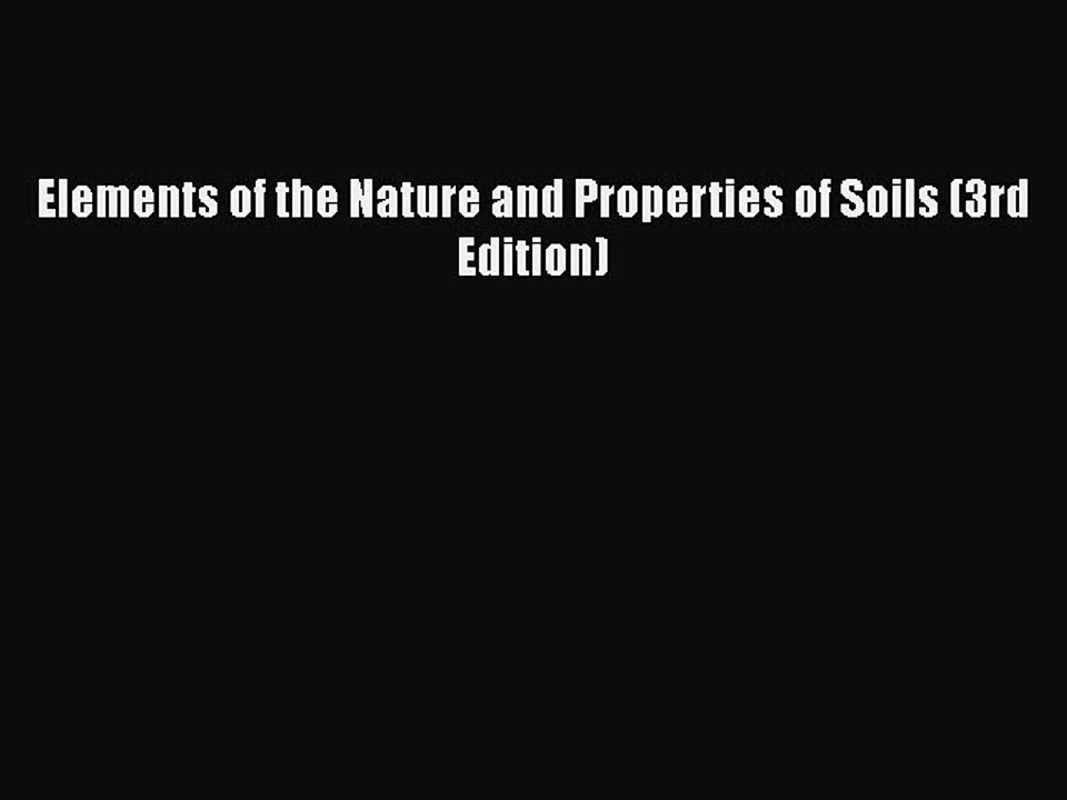 Download Elements of the Nature and Properties of Soils (3rd Edition) Free Books