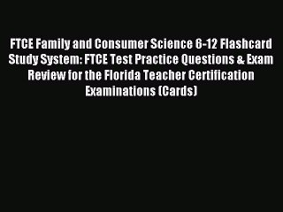 Read FTCE Family and Consumer Science 6-12 Flashcard Study System: FTCE Test Practice Questions